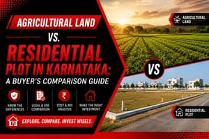 Agricultural Land vs. Residential Plot in Karnataka: A Buyer’s Comparison Guide